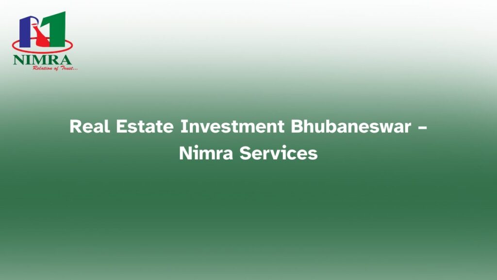 Real estate investment in Bhubaneswar with Nimra Services for residential and commercial property