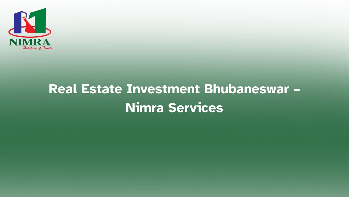 Real estate investment in Bhubaneswar with Nimra Services for residential and commercial property