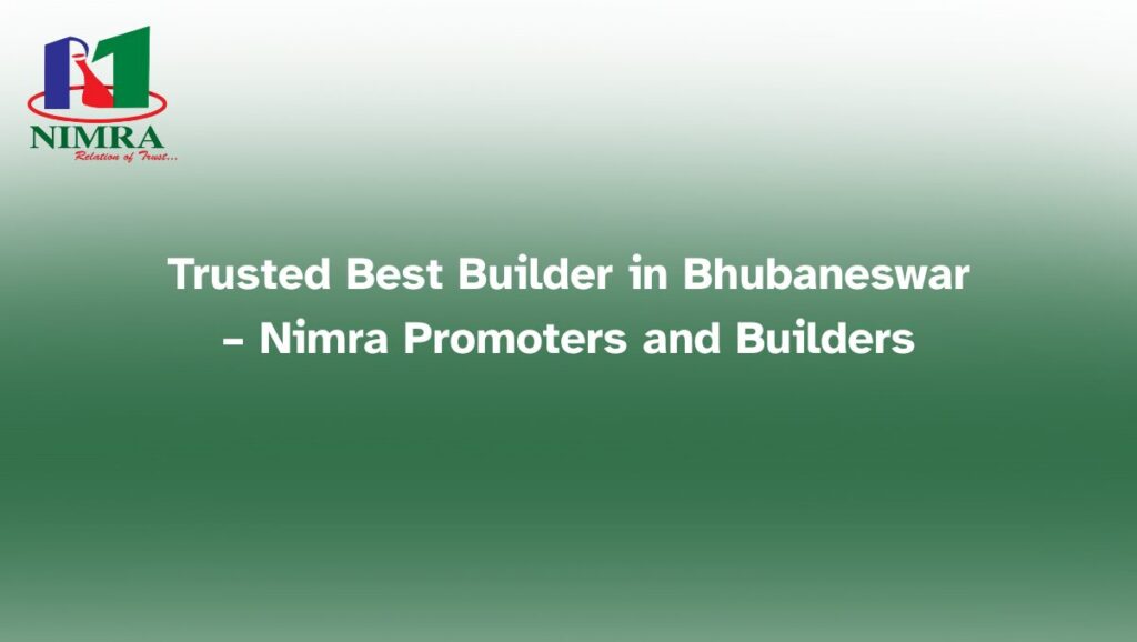 Trusted best builder in Bhubaneswar – Nimra Promoters and Builders projects with prime locations and modern amenities