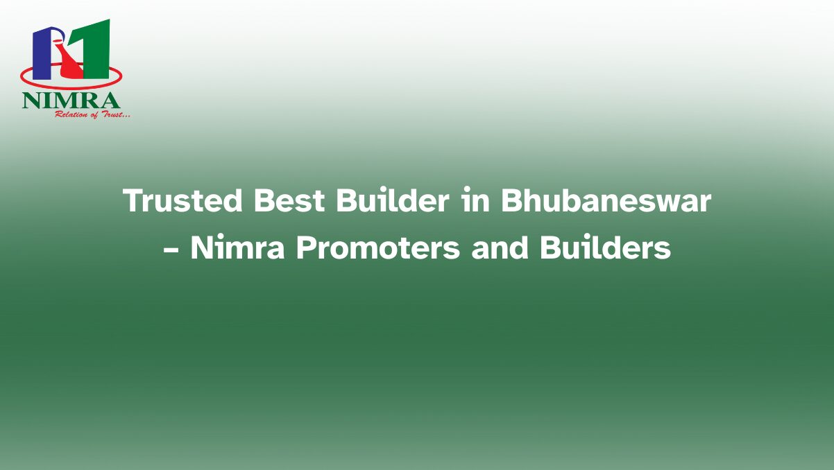 Trusted best builder in Bhubaneswar – Nimra Promoters and Builders projects with prime locations and modern amenities